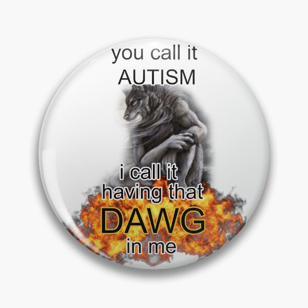 Item preview, you call it autism i call it having that dawg in me alpha wolf meme designed and sold by InMyMentalEra.
