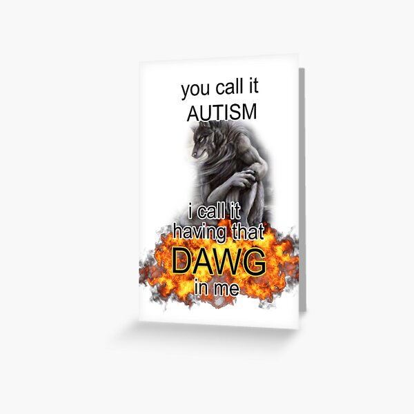Item preview, you call it autism i call it having that dawg in me alpha wolf meme designed and sold by InMyMentalEra.