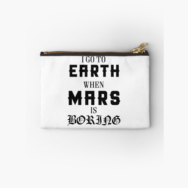 Item preview, I GOT EARTH WHEN MARS IS BORING designed and sold by redbubblejo.