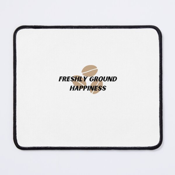 Item preview, Freshly Ground Happiness designed and sold by Cactus202.