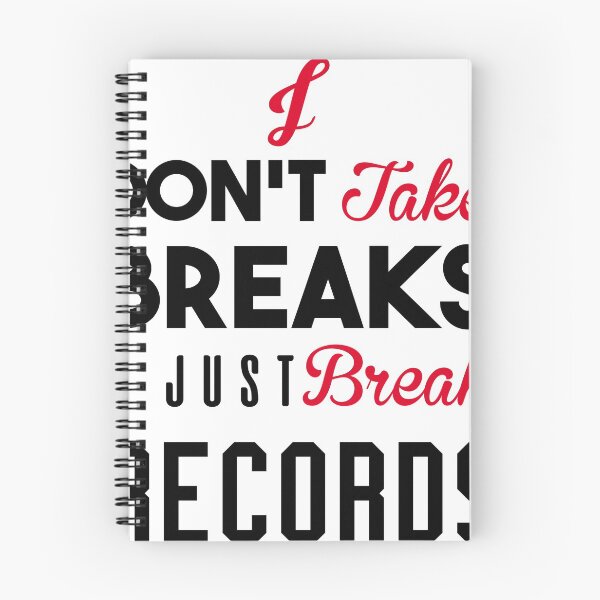 Item preview, I DONT TAKE BREAKS I JUST BREAK RECORDS designed and sold by redbubblejo.
