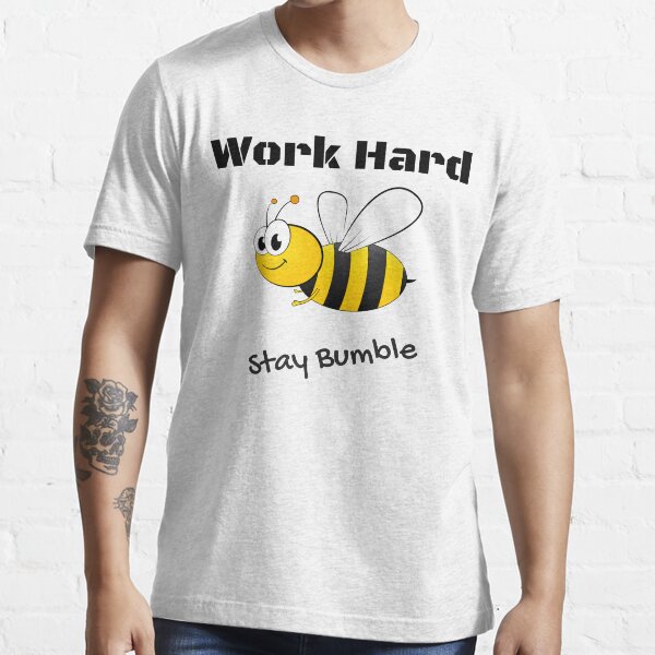 Work Hard - Stay Bumble Essential T-Shirt
