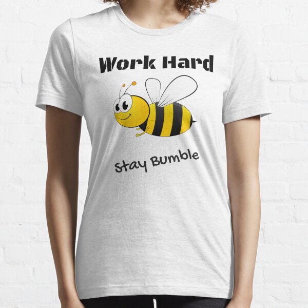 Work Hard - Stay Bumble Essential T-Shirt