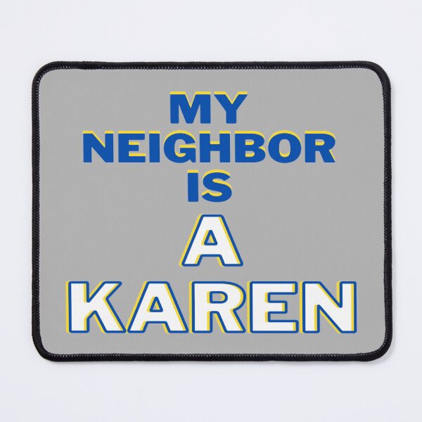 Item preview, My Neighbor Is A Karen  designed and sold by Danyell369.