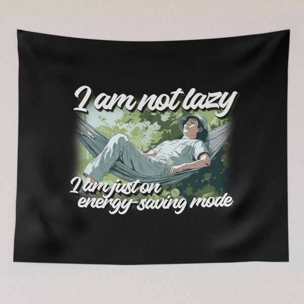 Item preview, Relaxed Energy Conservation: I'm Not Lazy, I'm Just on Energy-Saving Mode designed and sold by BNCH44.