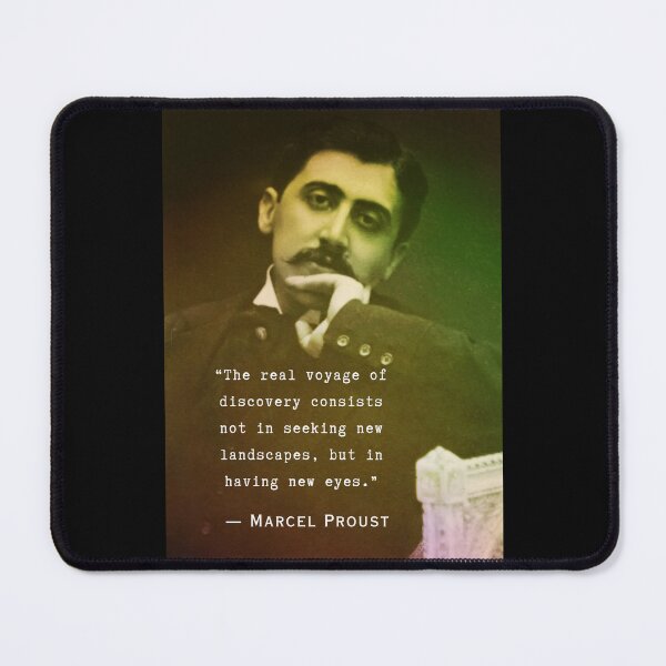Item preview, Marcel Proust quote: The real voyage of discovery consists, not in seeking new landscapes, but in having new eyes. designed and sold by artbleed.