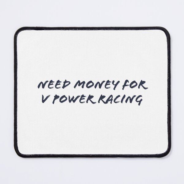 Item preview, Need money for V Power Racing designed and sold by davidrlf.