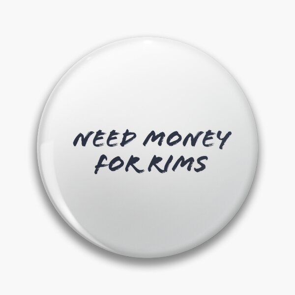 Item preview, Need money for Rims designed and sold by davidrlf.
