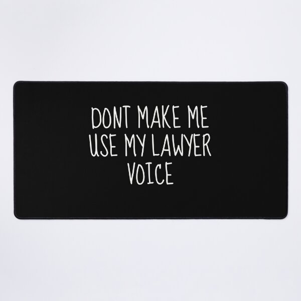 Item preview, Don't Make Me Use My Lawyer Voice | Assert Your Legal Authority designed and sold by TshirtWing.