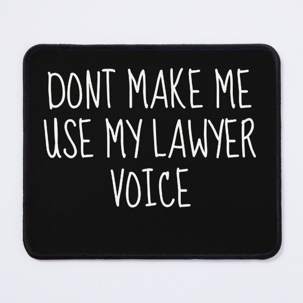 Item preview, Don't Make Me Use My Lawyer Voice | Assert Your Legal Authority designed and sold by TshirtWing.
