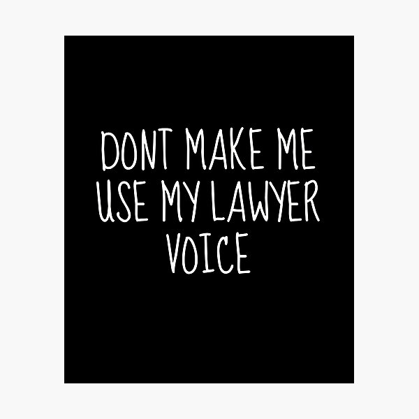 Item preview, Don't Make Me Use My Lawyer Voice | Assert Your Legal Authority designed and sold by TshirtWing.