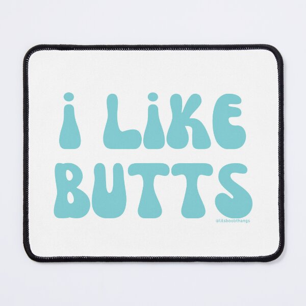 Item preview, I like butts, v2 | @lilsboobthangs designed and sold by lilsboobthangs.