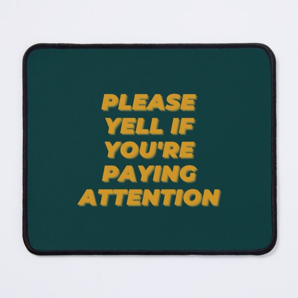 Item preview, please yell if you_re paying attention   designed and sold by EthelbertBranco.