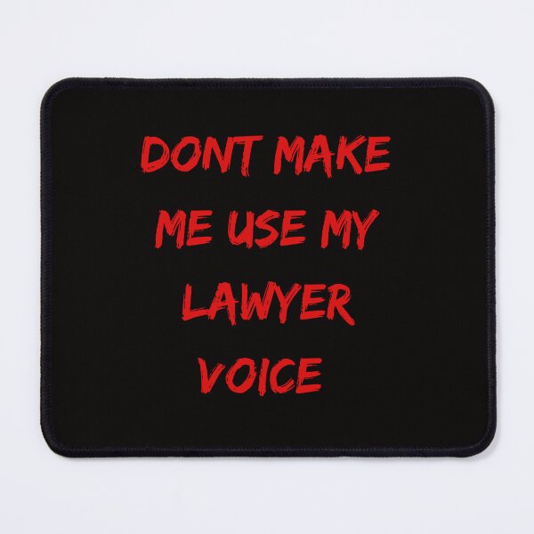 Item preview, Don't Make Me Use My Lawyer Voice | Asserting Legal Power with Confidence designed and sold by TshirtWing.