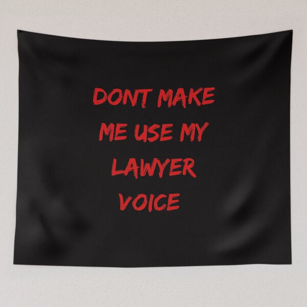 Item preview, Don't Make Me Use My Lawyer Voice | Asserting Legal Power with Confidence designed and sold by TshirtWing.