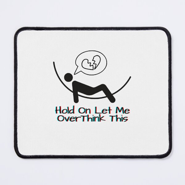 Item preview, Hold on let me overthink this designed and sold by Moliza.