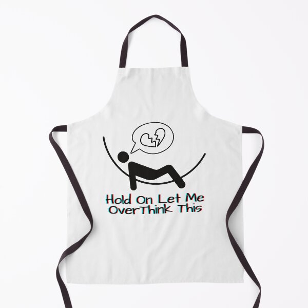 Item preview, Hold on let me overthink this designed and sold by Moliza.