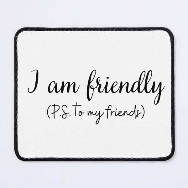 Item preview, Xo Kitty - I am Friendly to my Friends designed and sold by BloompodDesigns.