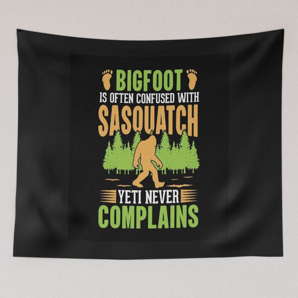 Item preview, Bigfoot is often confused with Sasquatch Yeti never Complains. designed and sold by mturns57.