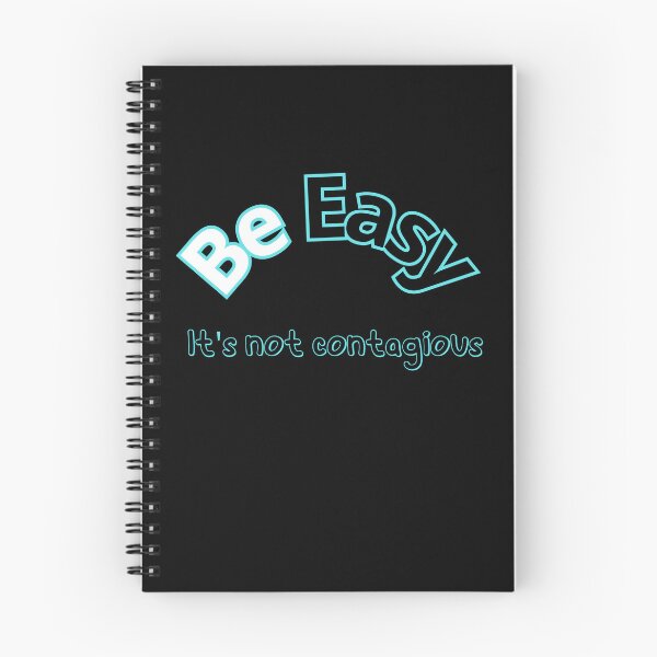 Item preview, Be Easy It's Not Contagious designed and sold by earth-t-shirt.