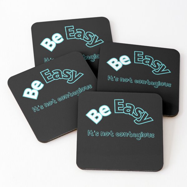 Item preview, Be Easy It's Not Contagious designed and sold by earth-t-shirt.