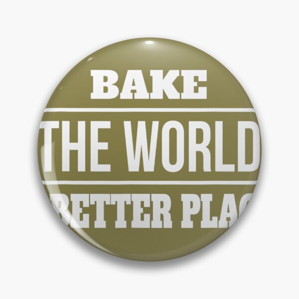 Item preview, Bake The World A Better Place Sarcastic Sayings On 		 designed and sold by ulqvkuumg78.