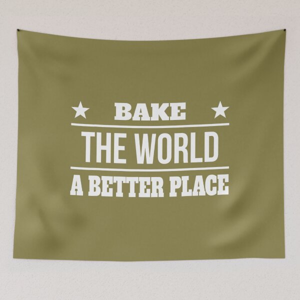 Item preview, Bake The World A Better Place Sarcastic Sayings On 		 designed and sold by ulqvkuumg78.