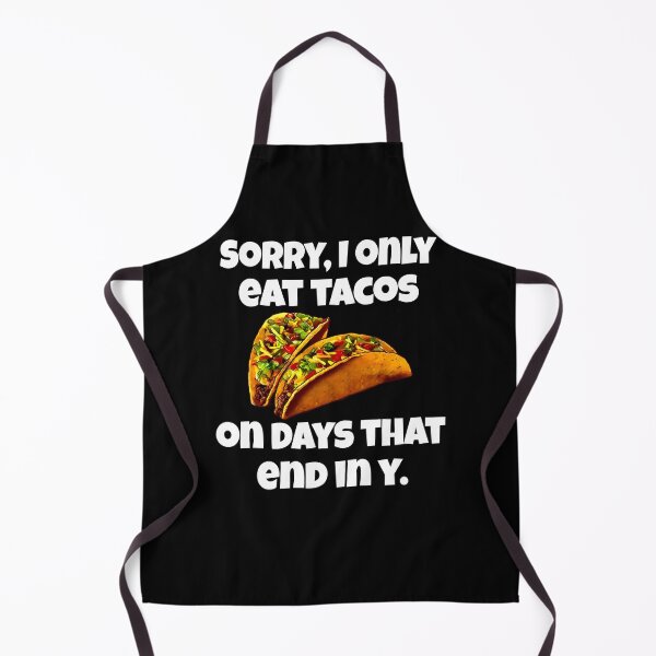 Item preview, Hilarious Funny Taco Lover Sorry, I Only Eat Tacos On Days That End In Y designed and sold by fantasticdesign.
