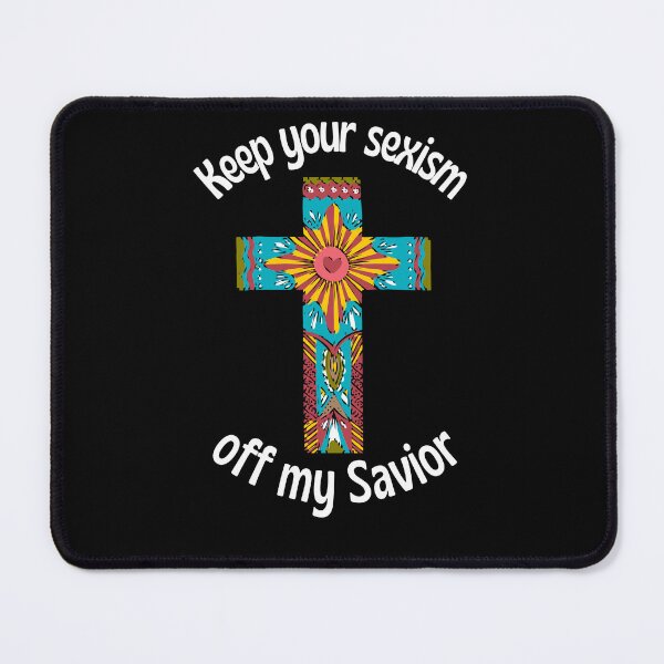 Item preview, Keep your Sexism off my Savior, with colorful cross designed and sold by CheekyGrace.