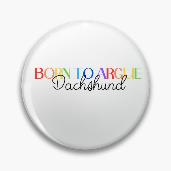 Item preview, Copy of Copy of Born to Argue Dachshund. Rainbow, positive vibe graphic.  designed and sold by PupilLove.