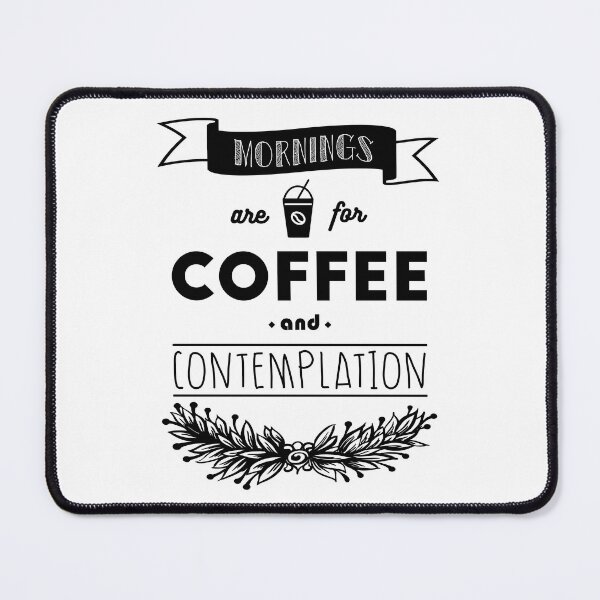Item preview, Mornings are for Coffee and Contemplation designed and sold by starbuck125.