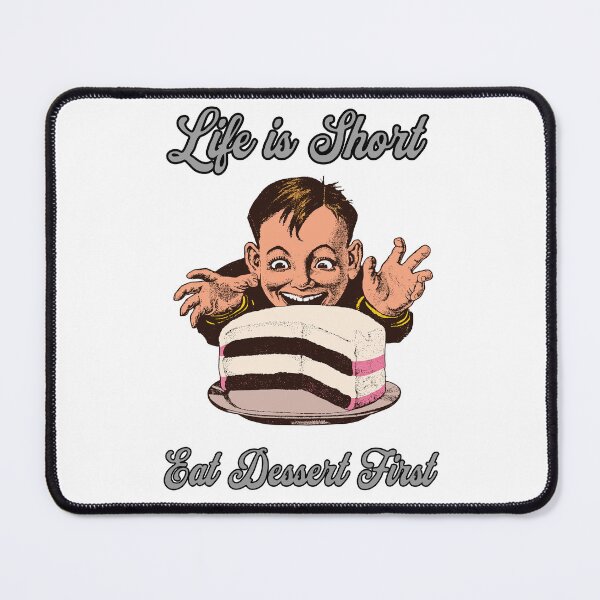 Item preview, Life is Short Eat Dessert First designed and sold by Saim776.