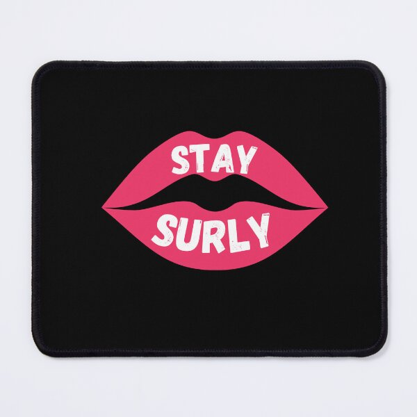 Item preview, Stay Surly, with women's lips designed and sold by CheekyGrace.
