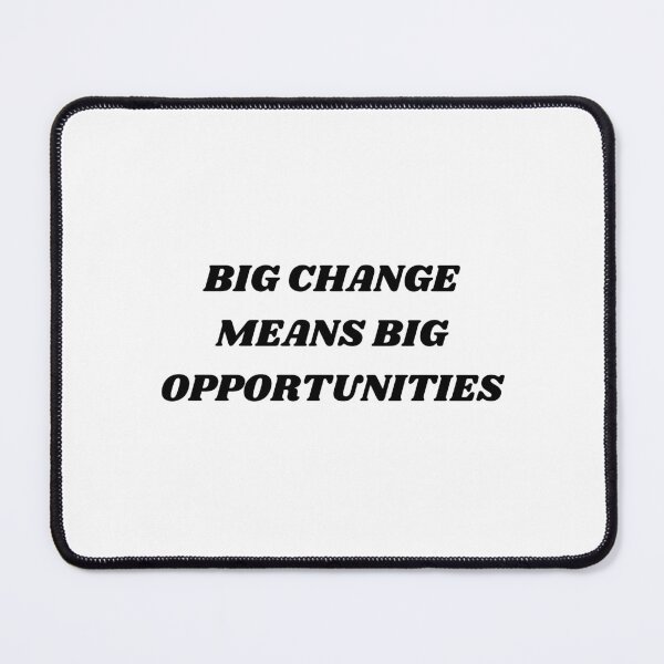 Item preview, Big change means big opportunities designed and sold by Kuitoo.