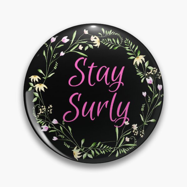 Item preview, Stay Surly, surrounded by flowers designed and sold by CheekyGrace.
