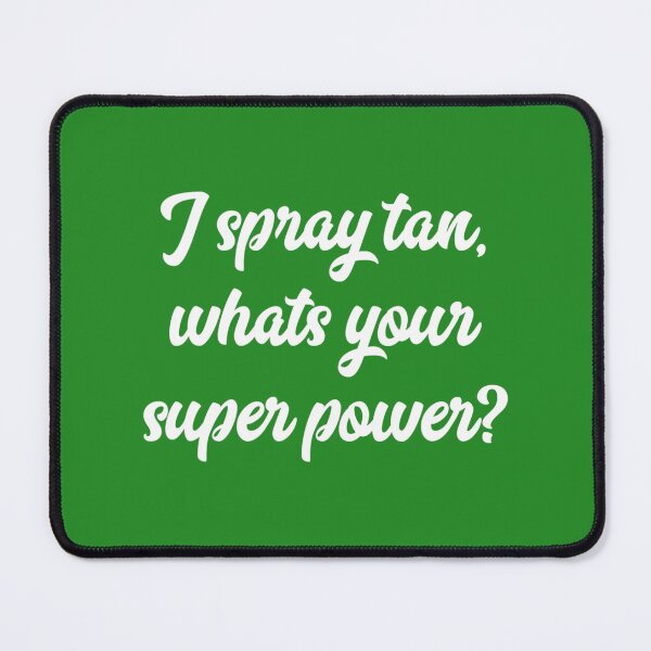 Item preview, Funny I Spray Tan Super Power Tee Beauty Salon Witty designed and sold by dvcmsoqvk31.