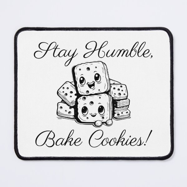 Item preview, Stay Humble Bake Cookies designed and sold by DLADigitalArt.