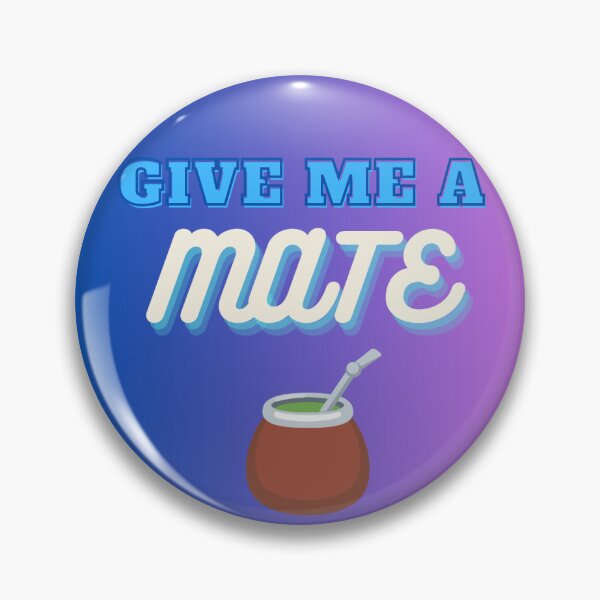 Item preview, Give Me a MATE designed and sold by Milagas.