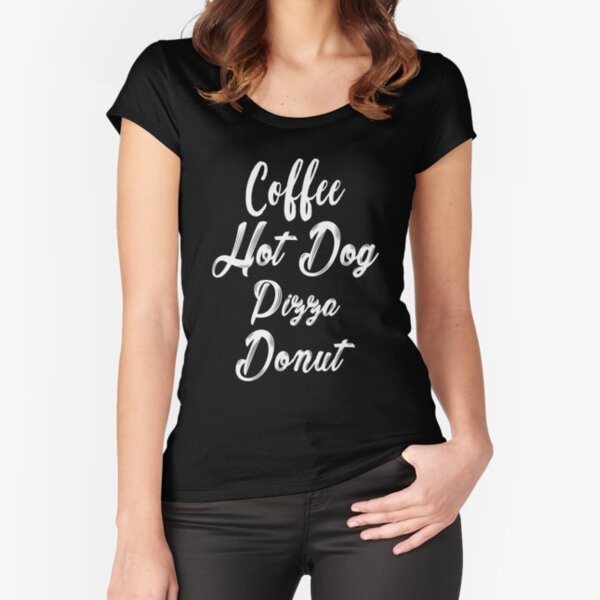Item preview, Coffee Hot Dog Pizza Donut. Mothers Day Gift Wife Shirt Mothers Day Tee Funny T-Shirts  designed and sold by GhaliSmith.