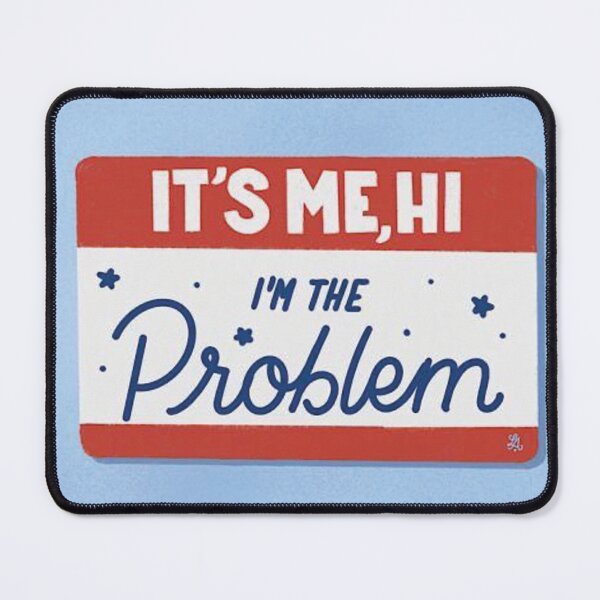 Item preview, its me im the problem designed and sold by nataliabrito.