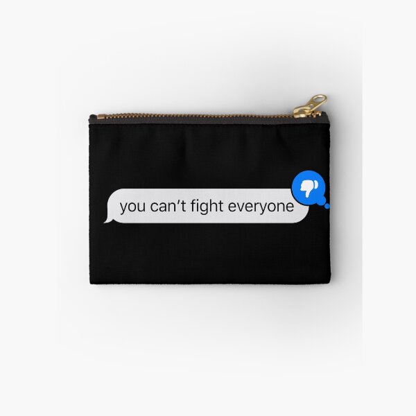 Item preview, you can't fight everyone - iMessage Text designed and sold by TheBindle.