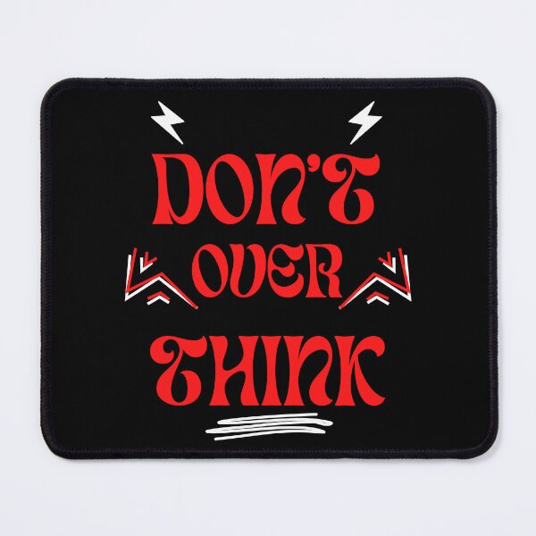 Item preview, Don't Over Think designed and sold by GenXYZstuff.