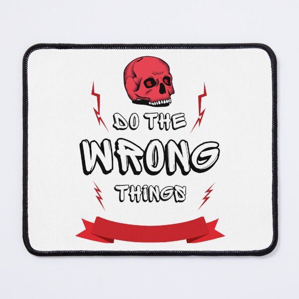 Item preview, Do the Wrong Things designed and sold by GenXYZstuff.