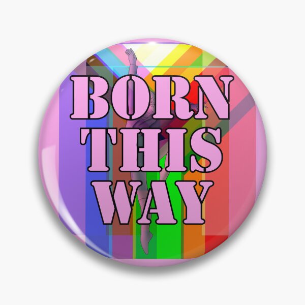 Item preview, Born this way  designed and sold by FunkmasterMolly.