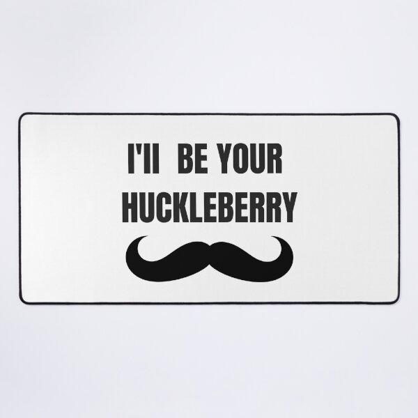 Item preview, I'll Be Your Huckleberry with Mustache - Tombstone designed and sold by GrahamsTastic.