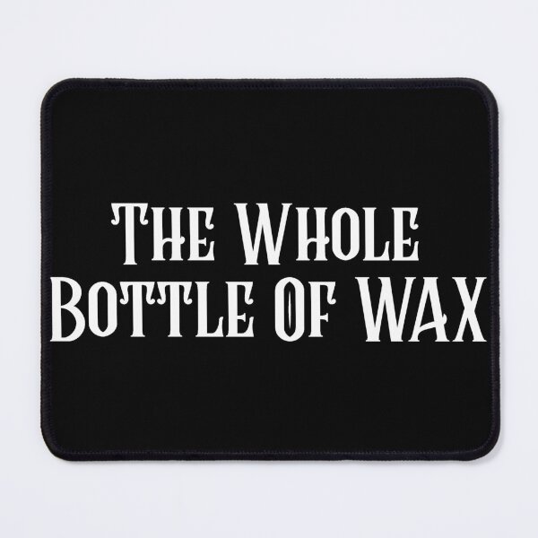 Item preview, The Whole Bottle Of Wax designed and sold by CornerStone57.