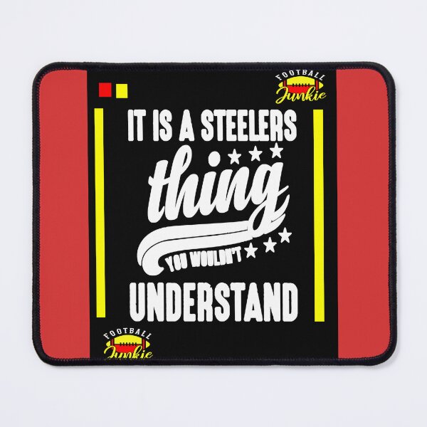 Item preview, It's a Steelers thing - You wouldn't understand. designed and sold by mturns57.