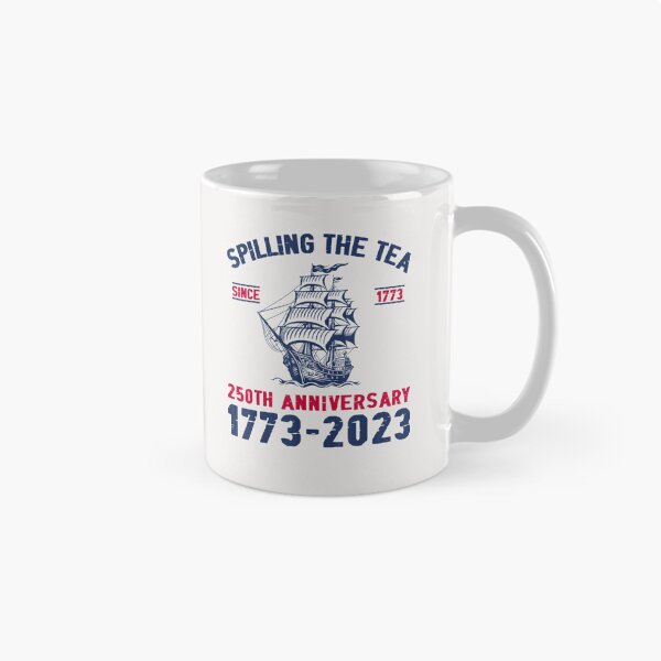 Item preview, Spilling The Tea Since 1773 250Th Anniversary  designed and sold by CornellKenna.
