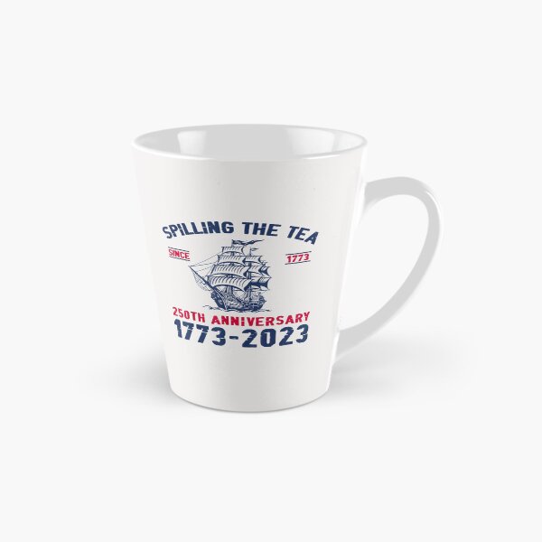 Item preview, Spilling The Tea Since 1773 250Th Anniversary  designed and sold by CornellKenna.
