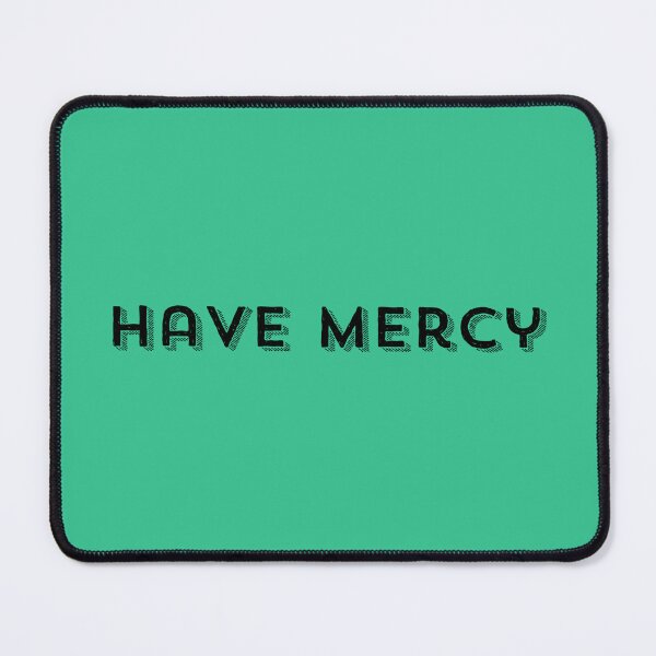 Item preview, Have Mercy designed and sold by marisaj4488.